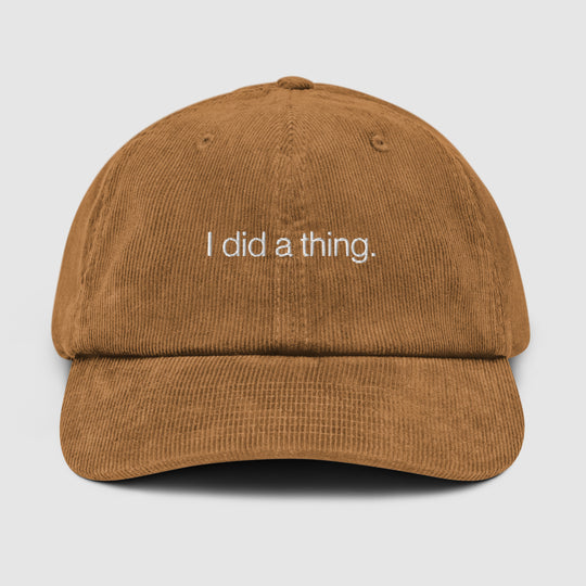 I DID A THING CORDUROY CAP
