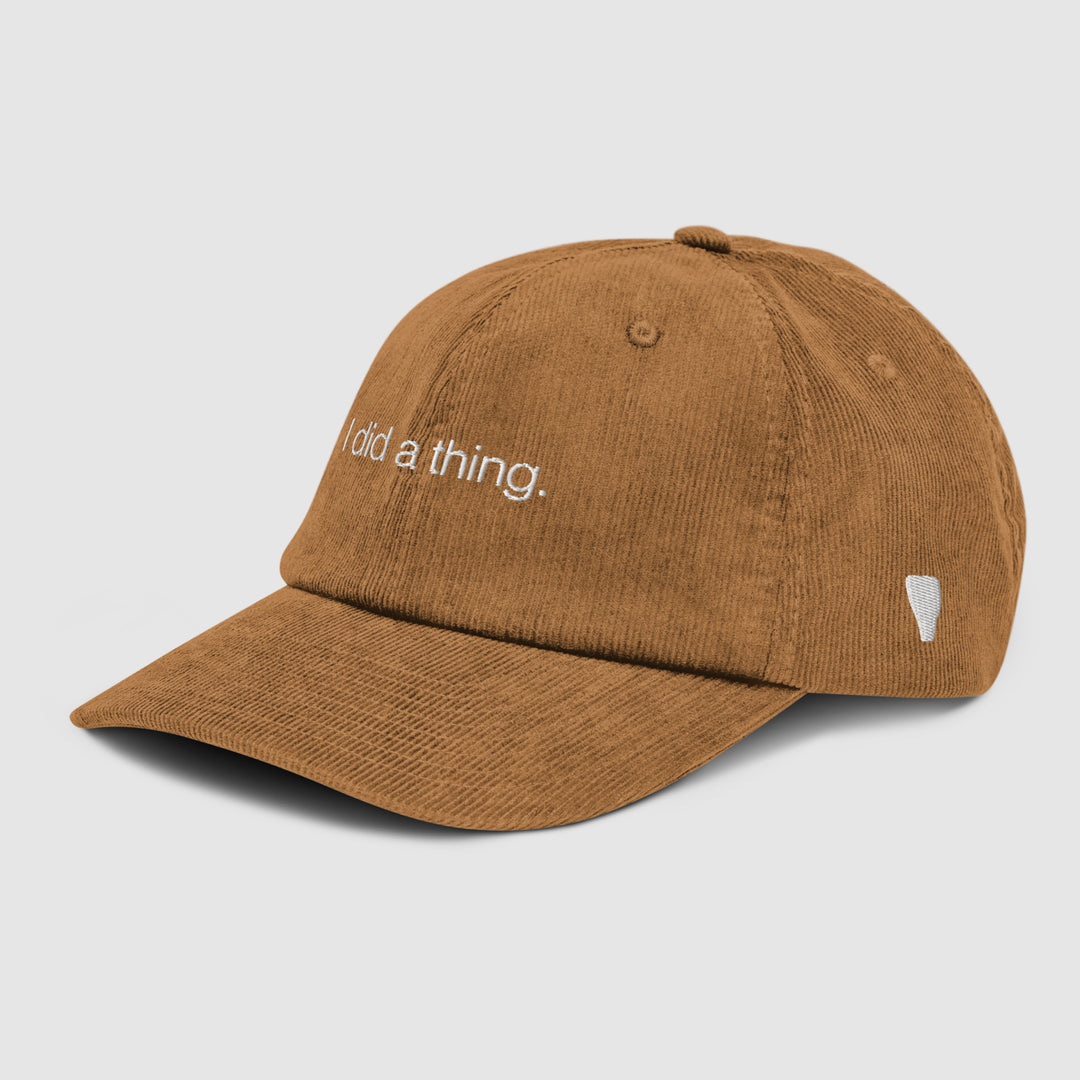I DID A THING CORDUROY CAP