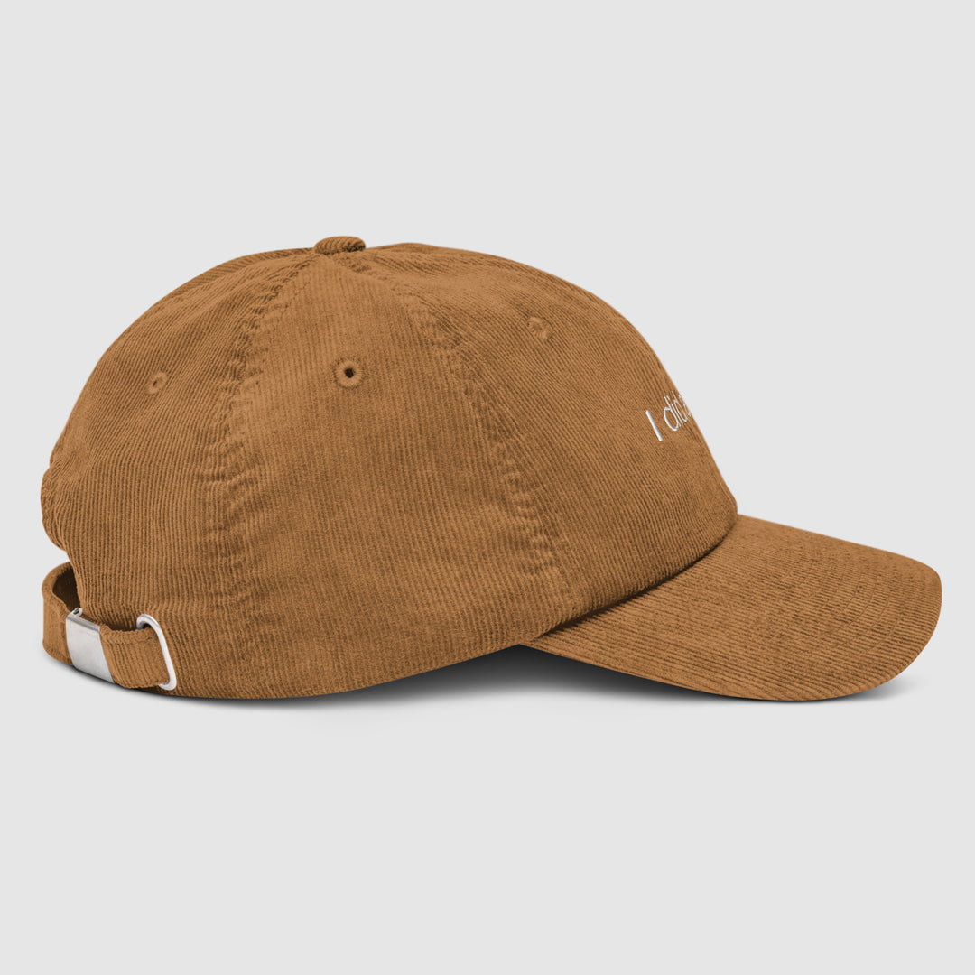I DID A THING CORDUROY CAP