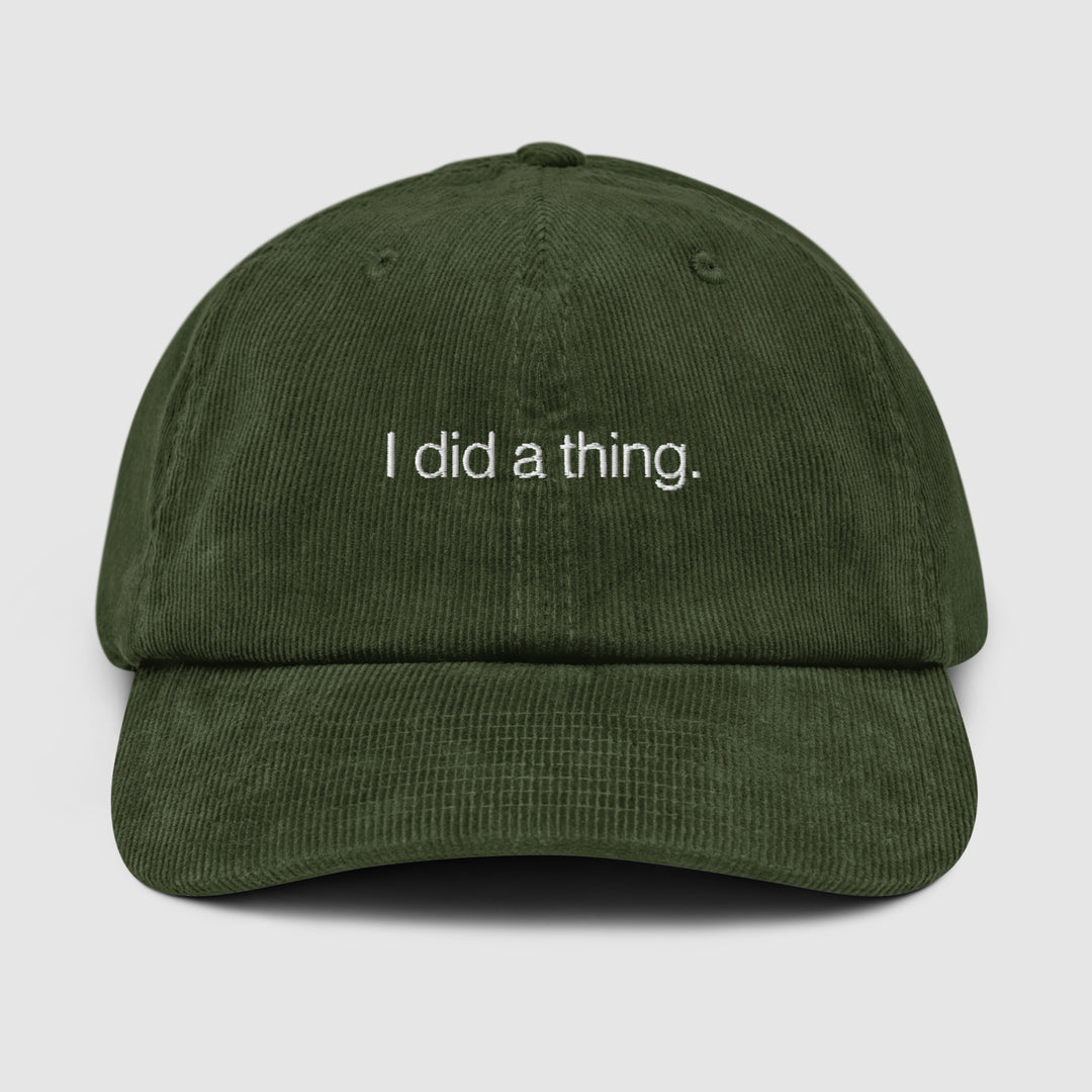 I DID A THING CORDUROY CAP