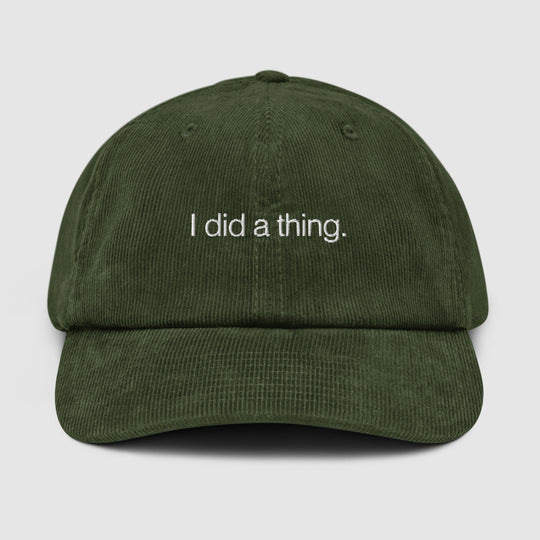 I DID A THING CORDUROY CAP